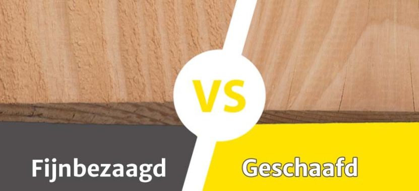 Wat is het verschil tussen fijnbezaagd en geschaafd hout?