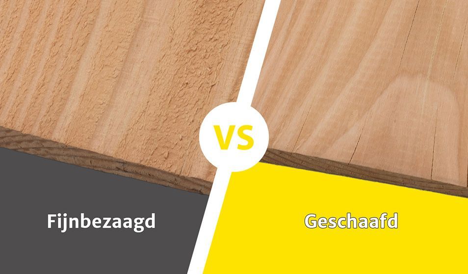 Wat is het verschil tussen fijnbezaagd en geschaafd hout?