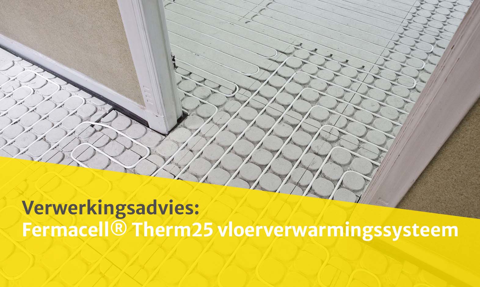 Verwerkingsadvies Fermacell® Therm25 vloerverwarmingssysteem