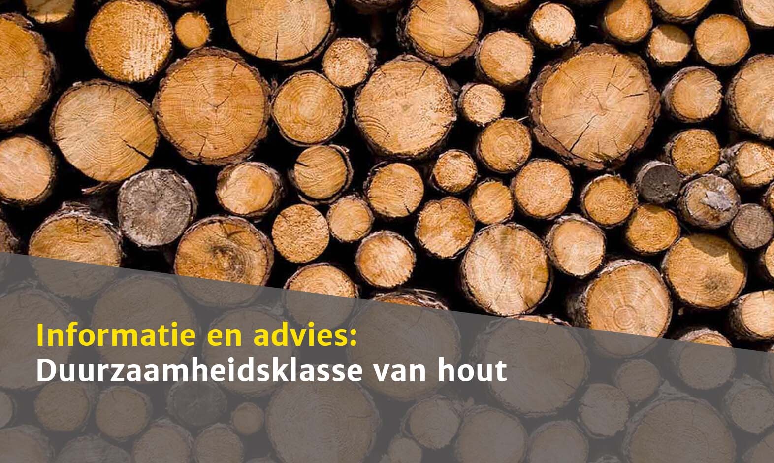 Geelachtig expeditie Vervuild Duurzaamheidsklasse van Hout | Sleiderink.nl | Altijd Scherp!